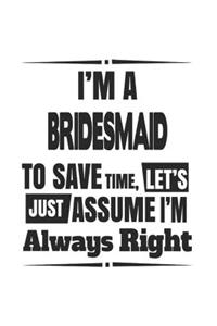 I'm A Bridesmaid To Save Time, Let's Just Assume I'm Always Right