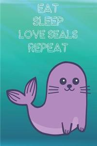 Eat Sleep Love Seals Repeat