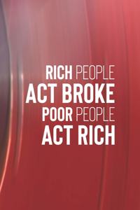 Rich People Act Broke Poor People Act Rich