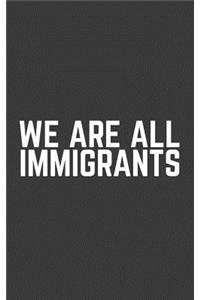 We Are All Immigrants