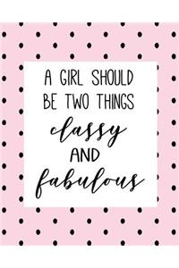 A girl should be two things classy and fabulous