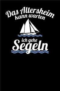 Das Altersheim kann warten ich gehe Segeln