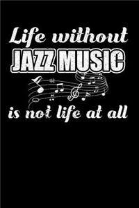 Life Without Jazz Music is not Life at all