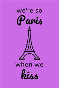 We're So Paris When We Kiss