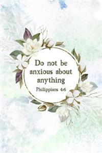 Do Not Be Anxious About Anything Philippians 4