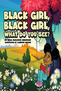 Black Girl, Black Girl, What Do You See?