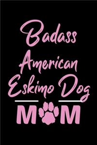 Badass American Eskimo Dog Mom
