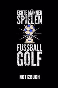 Echte Männer Spielen Fussballgolf Notizbuch