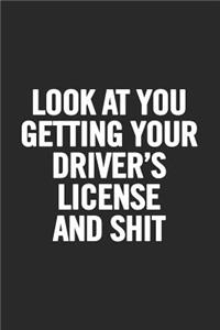 Look at You Getting Your Driver's License and Shit
