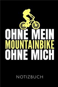 Ohne Mein Mountainbike Ohne Mich Notizbuch