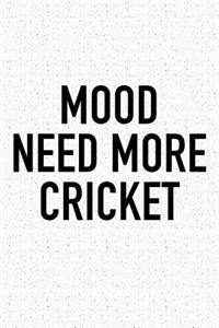 Mood Need More Cricket