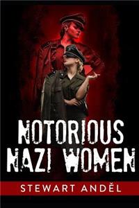 Notorious Nazi Women (American-English Edition)