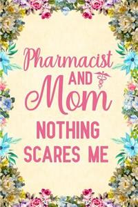 Pharmacist And Mom Nothing Scares Me