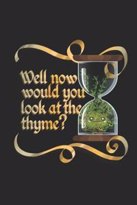 Well Now Would You Look at the Thyme?