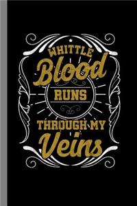 Whittle Blood Runs Through My Veins