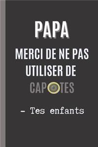 Papa, Merci de Ne Pas Utiliser de Capotes - Tes Enfants