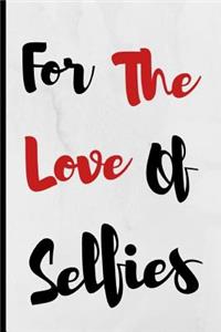 For The Love Of Selfies: Notebook 120 Lined Pages Paperback Notepad / Journal