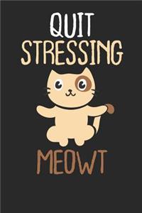 Quit Stressing Meowt