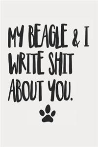 My Beagle and I Write Shit About You