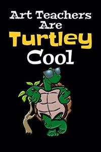 Art Teachers Are Turtley Cool