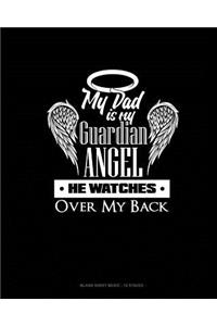 My Dad Is My Guardian Angel He Watches Over My Back