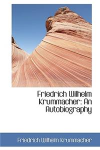 Friedrich Wilhelm Krummacher: An Autobiography