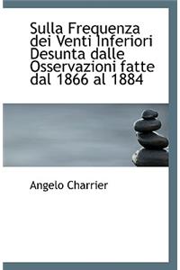 Sulla Frequenza Dei Venti Inferiori Desunta Dalle Osservazioni Fatte Dal 1866 Al 1884