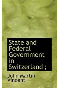 State and Federal Government in Switzerland;