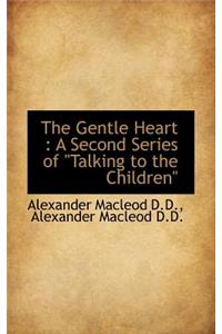 The Gentle Heart: A Second Series of 