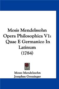 Mosis Mendelssohn Opera Philosophica V1