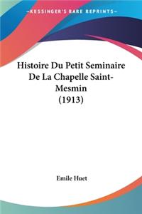 Histoire Du Petit Seminaire De La Chapelle Saint-Mesmin (1913)