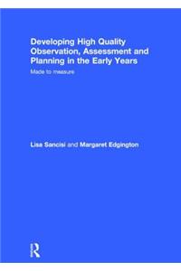 Developing High Quality Observation, Assessment and Planning in the Early Years