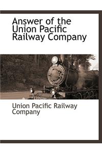 Answer of the Union Pacific Railway Company