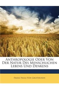 Anthropologie Oder Von Der Natur Des Menschlichen Lebens Und Denkens