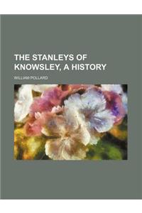 The Stanleys of Knowsley, a History