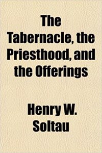 The Tabernacle, the Priesthood, and the Offerings