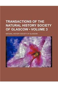 Transactions of the Natural History Society of Glascow (Volume 3)