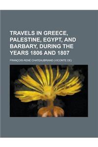 Travels in Greece, Palestine, Egypt, and Barbary, During the Years 1806 and 1807