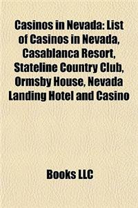 Casinos in Nevada: Casinos in Las Vegas, Casinos in Laughlin, Nevada, Casinos in Primm, Casinos in Reno, Nevada, Casinos in Stateline, Ne