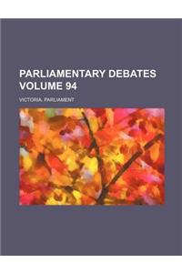 Parliamentary Debates Volume 94