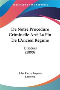 De Notre Procedure Criminelle A La Fin De L'Ancien Regime