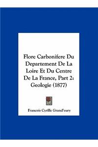 Flore Carbonifere Du Departement De La Loire Et Du Centre De La France, Part 2