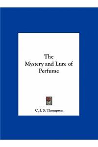 The Mystery and Lure of Perfume