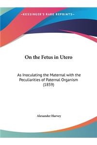 On the Fetus in Utero