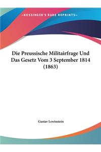 Die Preussische Militairfrage Und Das Gesetz Vom 3 September 1814 (1863)