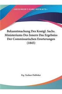 Bekanntmachung Des Konigl. Sachs. Ministeriums Des Innern Das Ergebniss Der Commissarischen Erorterungen (1845)