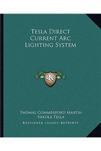 Tesla Direct Current Arc Lighting System