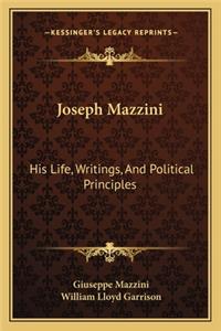 Joseph Mazzini: His Life, Writings, And Political Principles