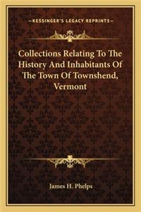 Collections Relating To The History And Inhabitants Of The Town Of Townshend, Vermont