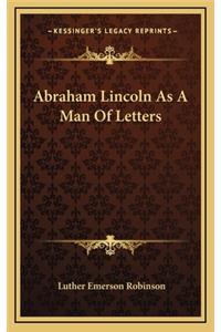 Abraham Lincoln as a Man of Letters